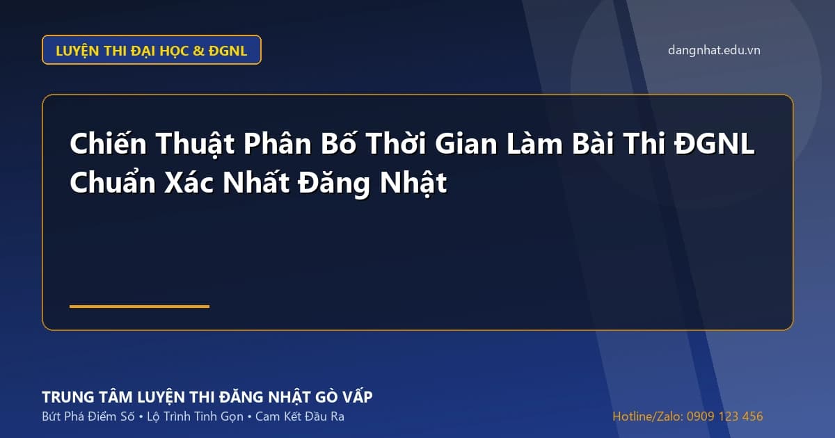 Banner - Chiến Thuật Phân Bố Thời Gian Làm Bài Thi ĐGNL Chuẩn Xác Nhất Đăng Nhật