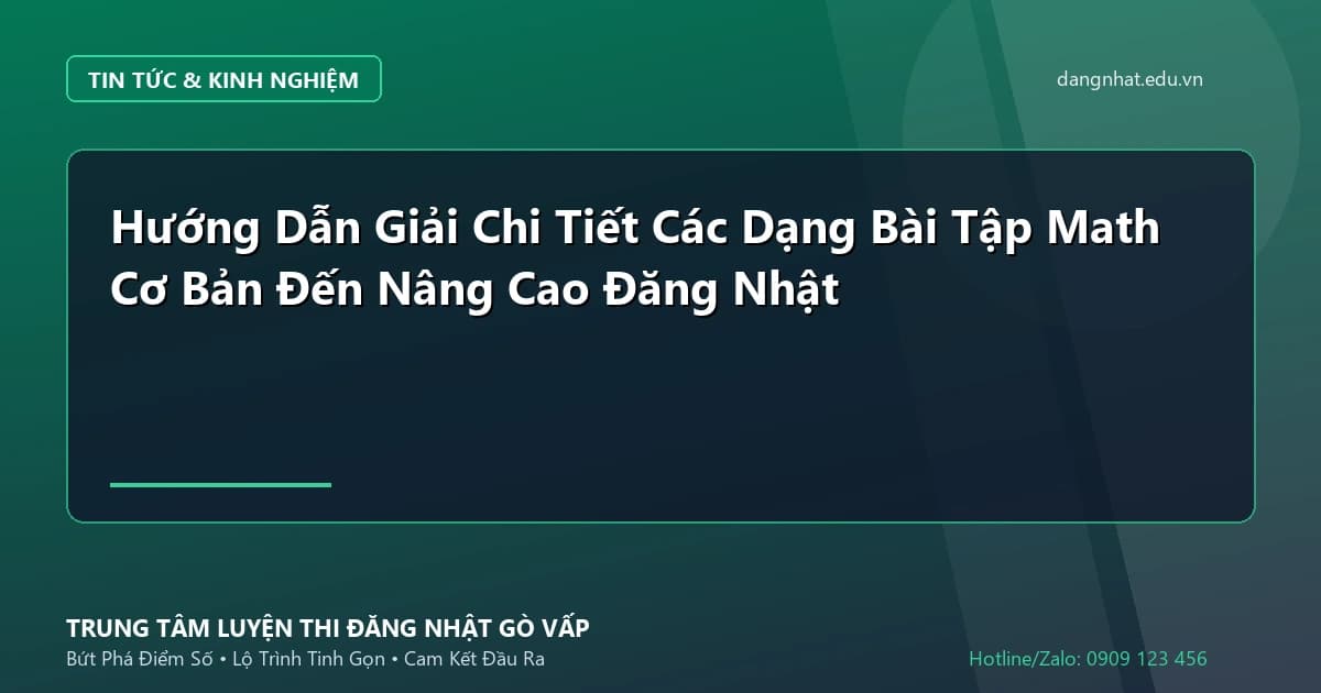 Banner - Hướng Dẫn Giải Chi Tiết Các Dạng Bài Tập Math Cơ Bản Đến Nâng Cao Đăng Nhật