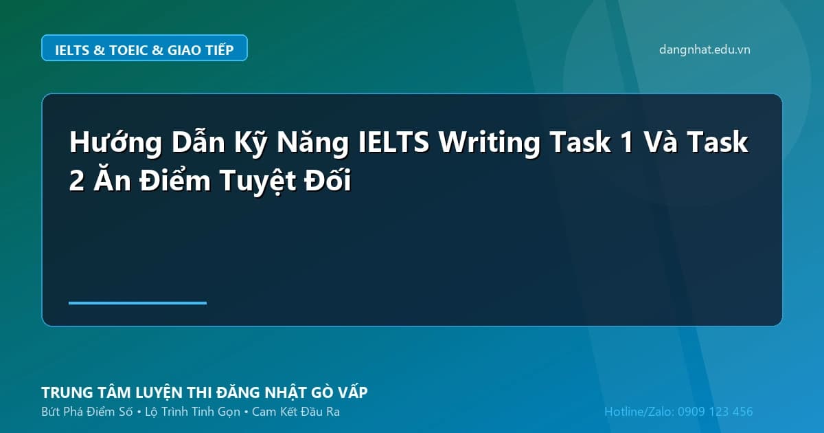 Banner - Hướng Dẫn Kỹ Năng IELTS Writing Task 1 Và Task 2 Ăn Điểm Tuyệt Đối