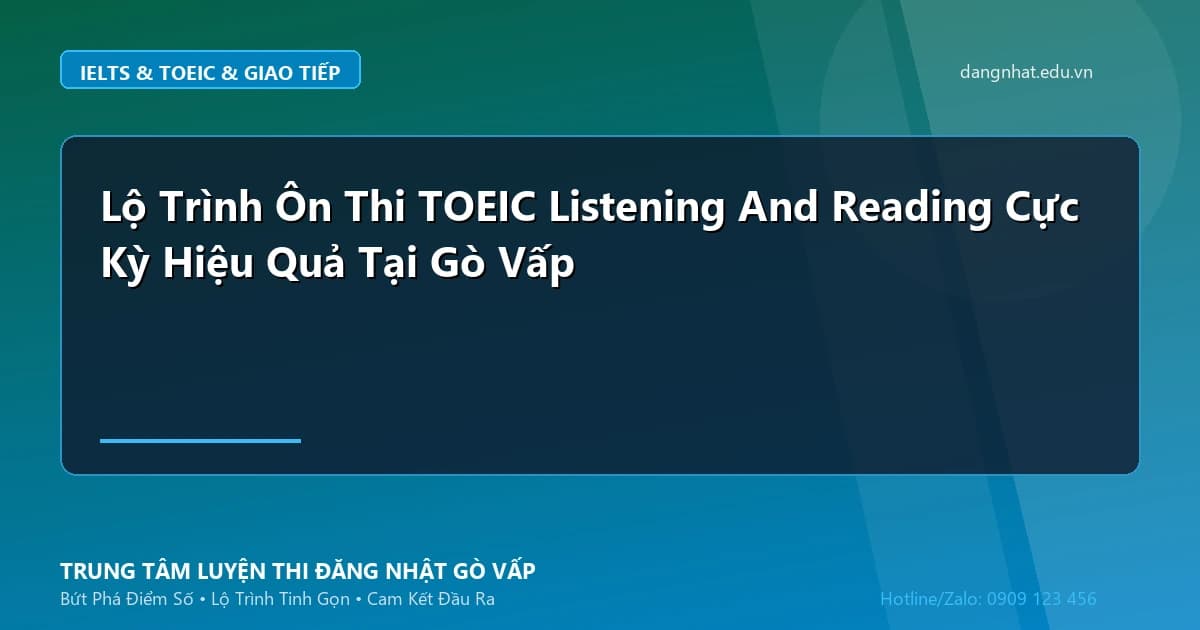 Banner - Lộ Trình Ôn Thi TOEIC Listening And Reading Cực Kỳ Hiệu Quả Tại Gò Vấp