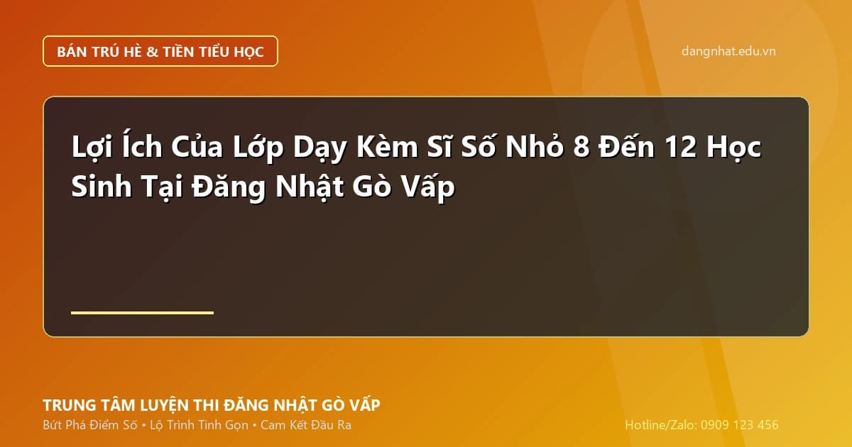Banner - Vì Sao Mô Hình Lớp Dạy Kèm 8-12 Học Sinh Giúp Trẻ Bứt Phá