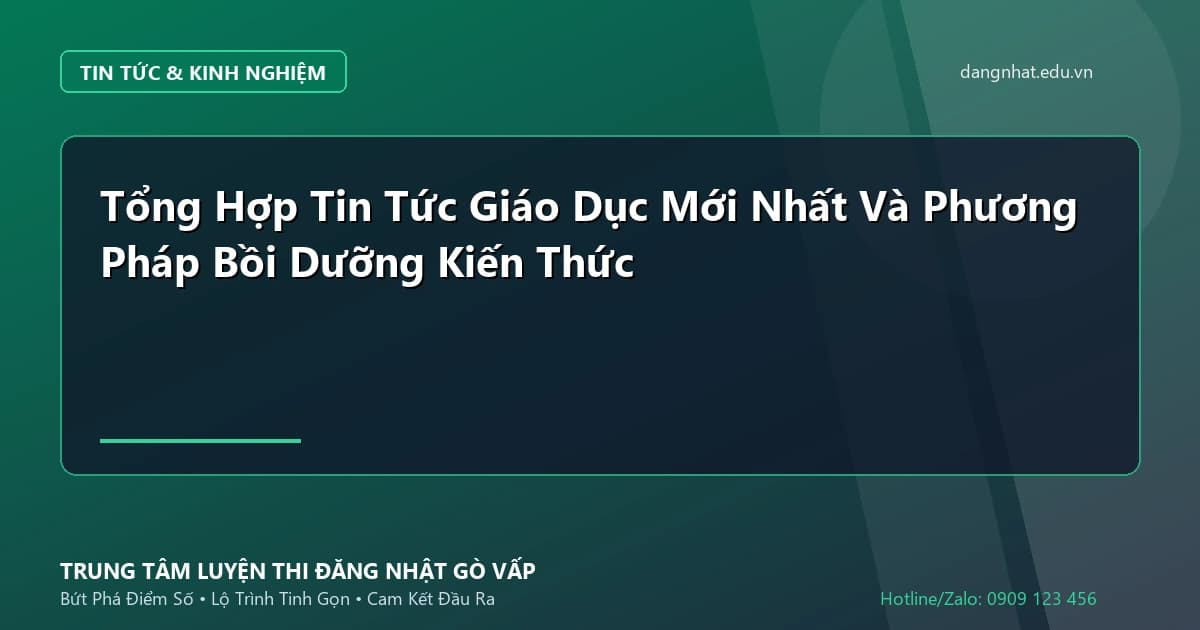 Banner - Tổng Hợp Tin Tức Giáo Dục Mới Nhất Và Phương Pháp Bồi Dưỡng Kiến Thức