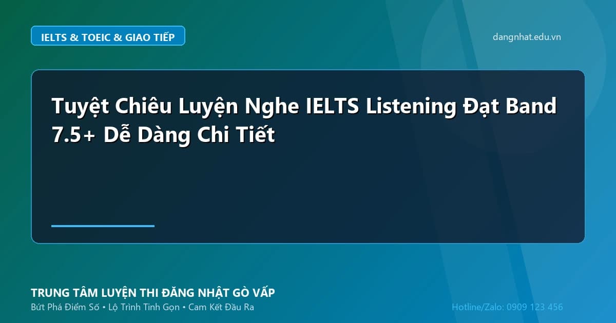 Banner - Tuyệt Chiêu Luyện Nghe IELTS Listening Đạt Band 7.5+ Dễ Dàng Chi Tiết