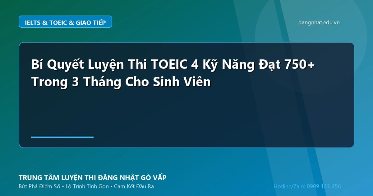 Banner - Bí Quyết Luyện Thi TOEIC 4 Kỹ Năng Đạt 750+ Trong 3 Tháng Cho Sinh Viên